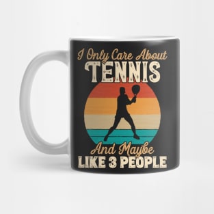 I Only Care About Tennis and Maybe Like 3 People design Mug